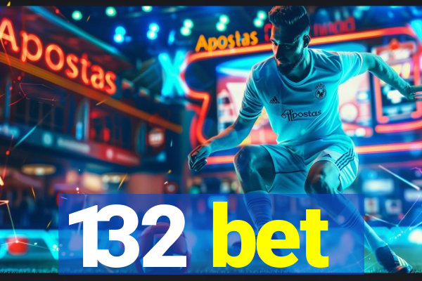 132 bet